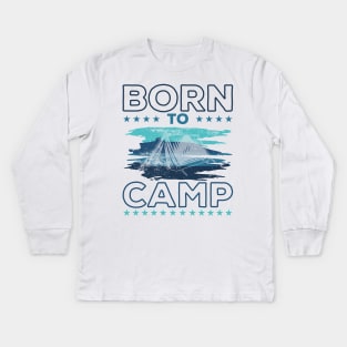 Born To Camp Kids Long Sleeve T-Shirt